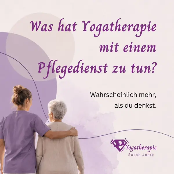Was hat Yogatherapie mit einem Pflegedienst zu tun? Auf den ersten Blick ni ...